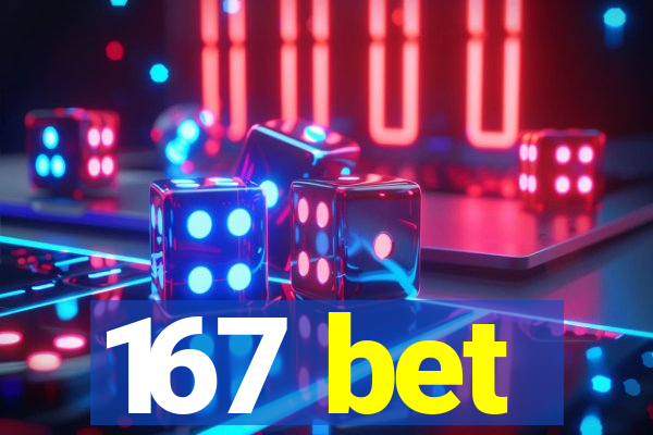 167 bet